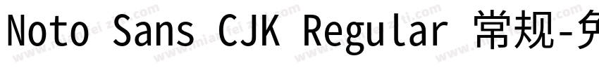 Noto Sans CJK Regular 常规字体转换
